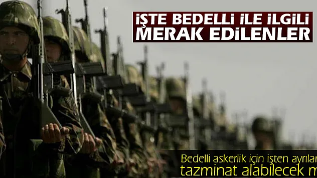 Bedelli askerlik için işten ayrılanlar tazminat alabilecek mi?