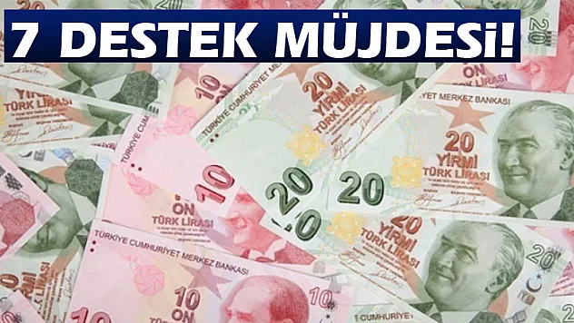 7 destek müjdesi!