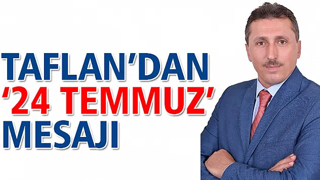 TAFLAN'DAN '24 TEMMUZ' MESAJI