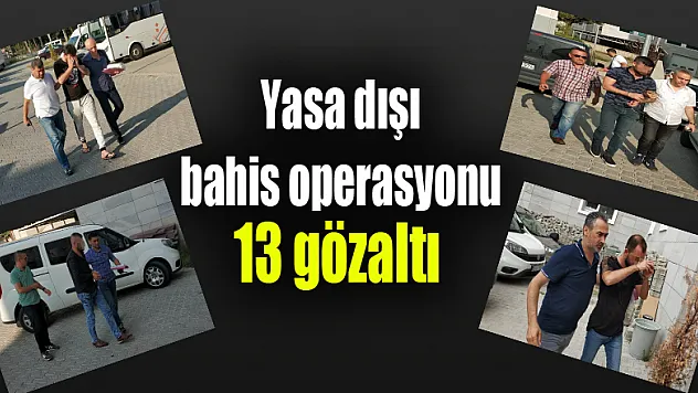 Samsun'da yasa dışı bahis operasyonu: 13 gözaltı 