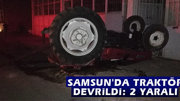 Samsun'da traktör devrildi: 2 yaralı