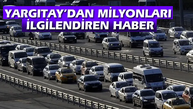 Yargıtay'dan milyonları ilgilendiren haber