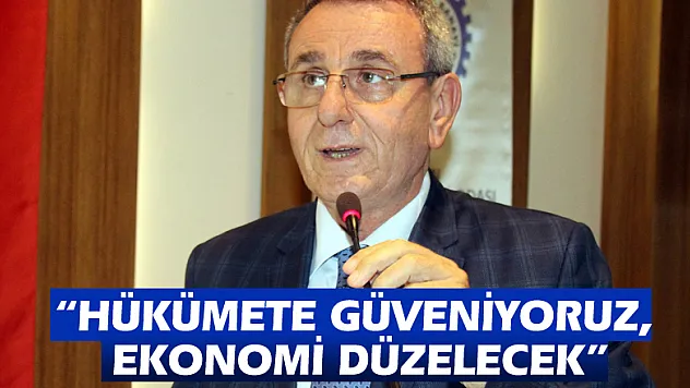 Murzioğlu: 'Hükümete güveniyoruz, ekonomi düzelecek'