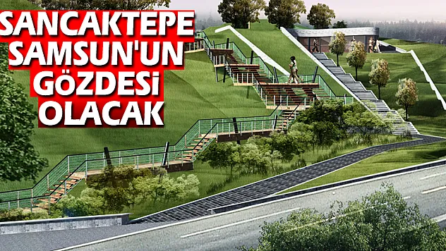 Sancaktepe Samsun'un gözdesi olacak