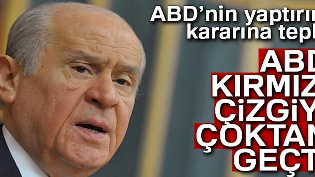Bahçeli: 'ABD kırmızı çizgiyi çoktan geçti'