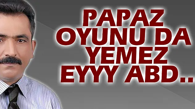 Papaz oyunu da yemez eyyy ABD...