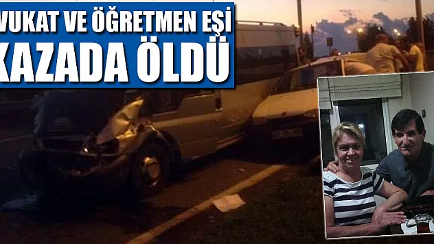 Avukat ve öğretmen eşi kazada öldü 