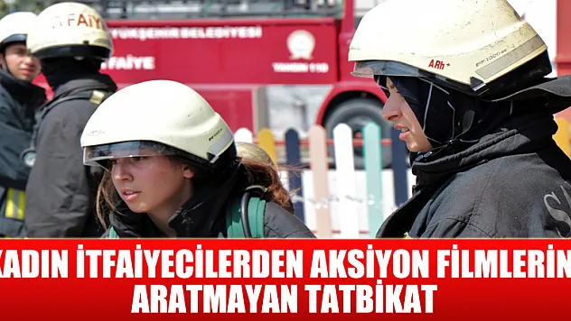 Kadın itfaiyecilerden aksiyon filmlerini aratmayan tatbikat