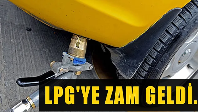 LPG'ye zam geldi...