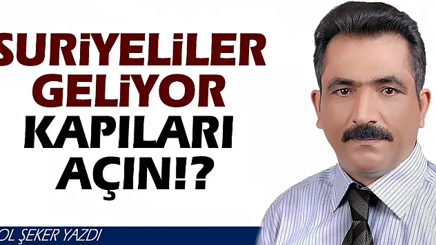 Suriyeliler geliyor kapıları açın!?