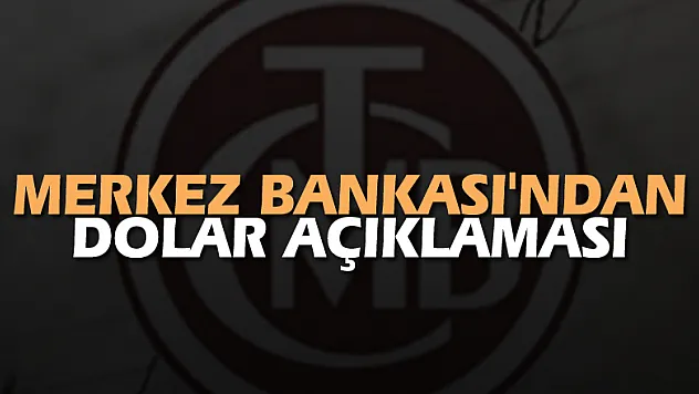 Merkez Bankası'ndan dolar açıklaması