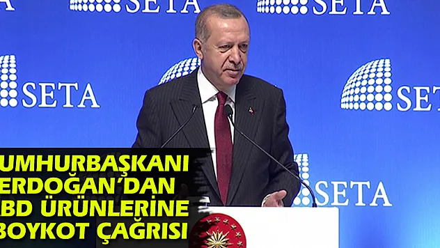 Cumhurbaşkanı Erdoğan'dan ABD ürünlerine boykot çağrısı