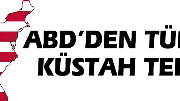 ABD'den Türkiye'ye bir küstah tehdit daha!