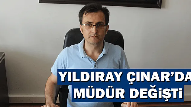 Yıldıray Çınar'da Müdür değişti