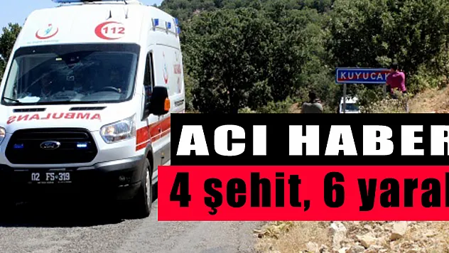 Adıyaman'da hain saldırı! 4 şehit, 6 yaralı