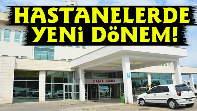 Hastanelerde yeni dönem!