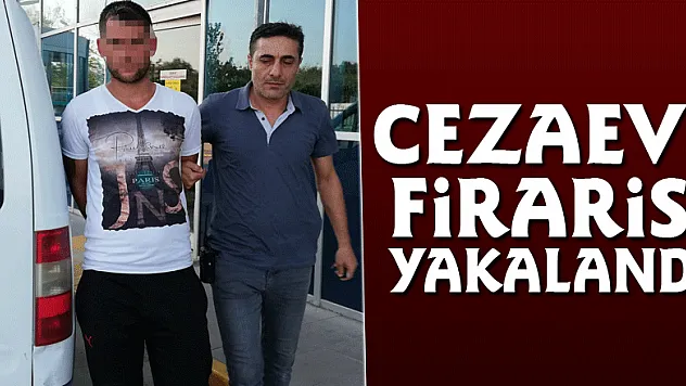 Cezaevi firarisi yakalandı