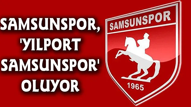 Samsunspor, 'Yılport Samsunspor' oluyor