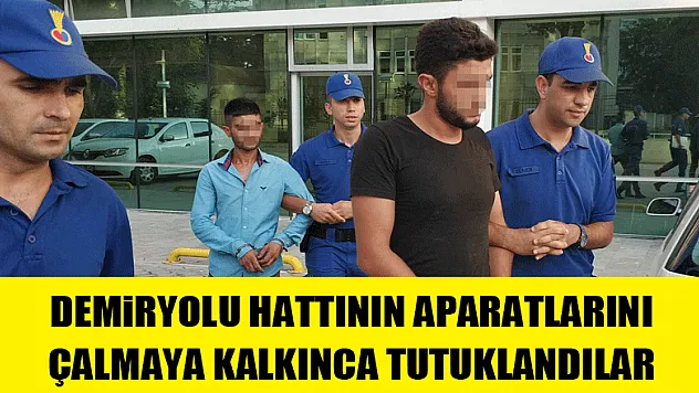 Samsun-Sivas demiryolu hattının aparatlarını çalmaya kalkınca tutuklandılar 