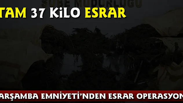 ÇARŞAMBA EMNİYETİ'NDEN ESRAR OPERASYONU