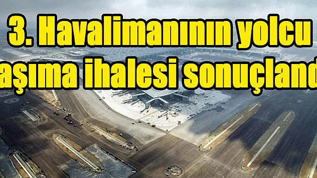 3. Havalimanının yolcu taşıma ihalesi sonuçlandı