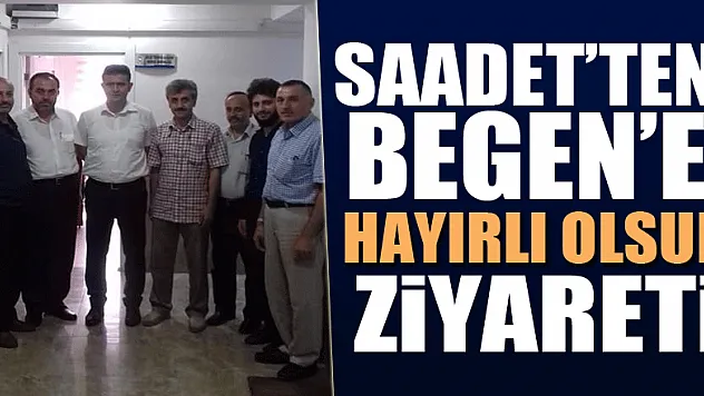 Saadet'ten Begen'e hayırlı olsun ziyareti