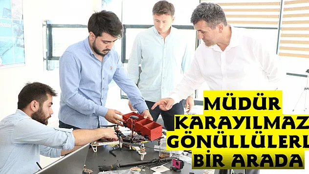MÜDÜR KARAYILMAZ GÖNÜLLÜLERLE BİR ARADA