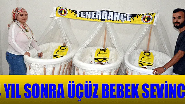  Ordulu çiftin 4 yıl sonra üçüz bebek sevinci 