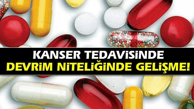 Kanser tedavisinde devrim niteliğinde gelişme!