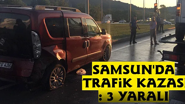 Samsun'da trafik kazası: 3 yaralı