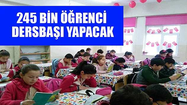 245 bin öğrenci dersbaşı yapacak 
