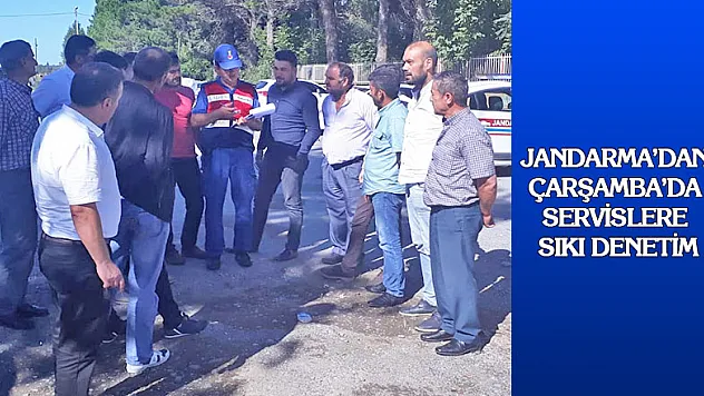 Jandarma'dan Çarşamba'da servislere sıkı denetim