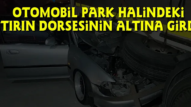 Otomobil park halindeki tırın dorsesinin altına girdi: 4 yaralı