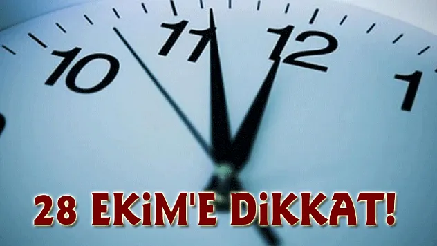 28 Ekim'e dikkat!