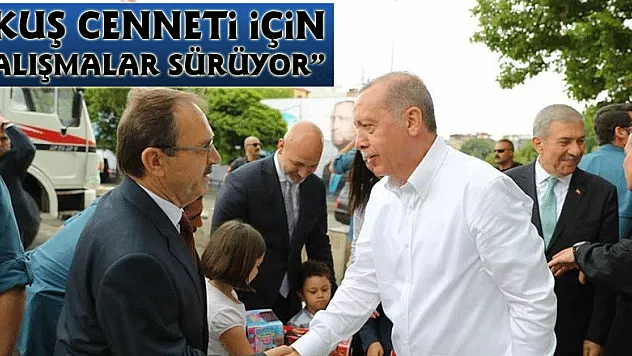 Başkan Şahin: 'Kuş Cenneti için çalışmalar sürüyor'