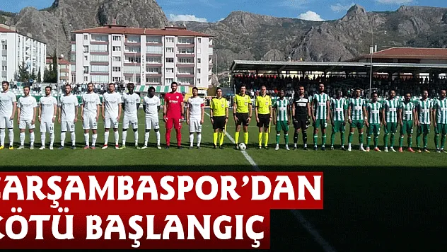 ÇARŞAMBASPOR'DAN KÖTÜ BAŞLANGIÇ