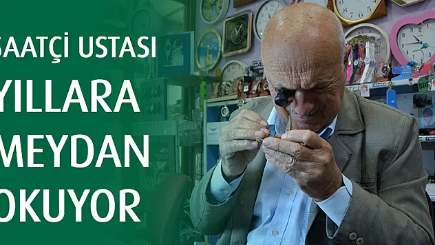 Saatçi ustası yıllara meydan okuyor