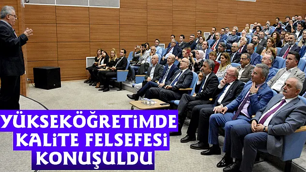 Yükseköğretimde Kalite Felsefesi Konuşuldu