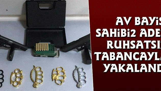 Av bayisi sahibi 2 adet ruhsatsız tabancayla yakalandı