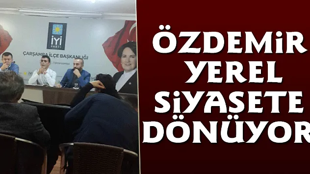 Özdemir Yerel Siyasete Dönüyor!