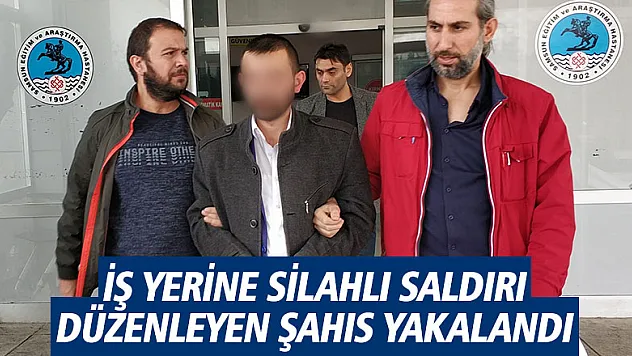 İş yerine silahlı saldırı düzenleyen şahıs yakalandı