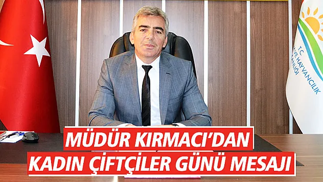 KIRMACI'DAN KADIN ÇİFTÇİLER GÜNÜ MESAJI