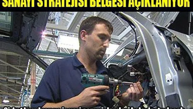 Sanayi Stratejisi Belgesi açıklanıyor
