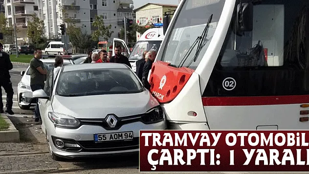 Tramvay otomobile çarptı: 1 yaralı