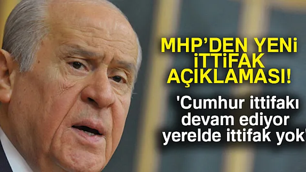 MHP Lideri Bahçeli : 'Cumhur ittifakı devam ediyor, yerelde ittifak yok'
