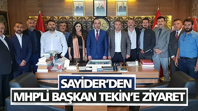 SAYİDER'den MHP'li Başkan TEKİN'e ziyaret