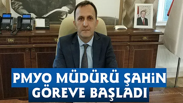 PMYO Müdürü Şahin göreve başladı