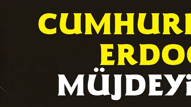 Cumhurbaşkanı Erdoğan müjdeyi verdi!