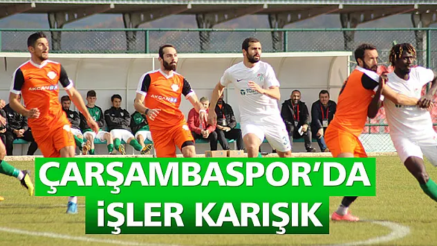 Çarşambaspor'da işler karışık!
