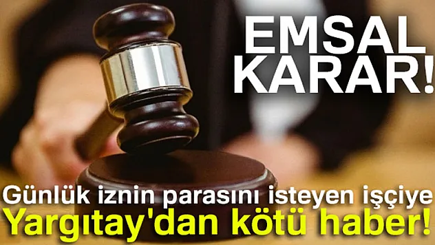 18 yılda 23 günlük yıllık izin Yargıtay'a takıldı